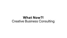 What Now?! Creative Business Consulting